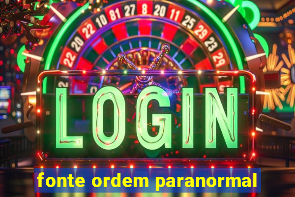 fonte ordem paranormal